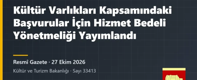 Kültür ve Tabiat Varlıklarını Koruma Kanunu kapsamındaki başvurular için hizmet bedeli yönetmeliği haber görseli