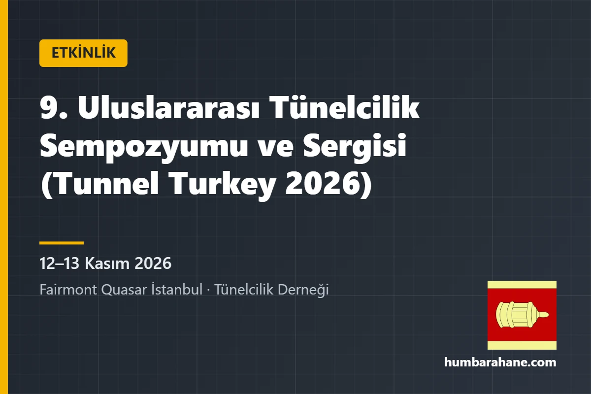 Tunnel Turkey 2026 – 9. Uluslararası Tünelcilik Sempozyumu, 12–13 Kasım 2026, İstanbul